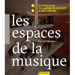 Les espaces de la musique. Architecture des salles de concert et des opéras 