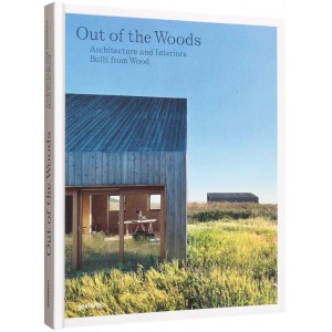 Out of the woods : Architecture and interiors built from wood 