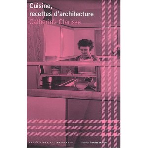 Cuisine, recettes d'architecture / Catherine Clarisse