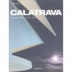 Calatrava - Complete Works 1979-2007