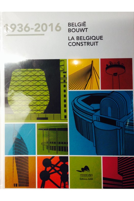La Belgique construit. 1936-2016 België bouwt