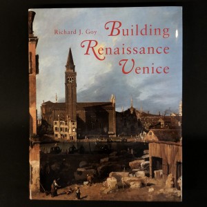 Building Renaissance Venice - Patrons, Architects and Builders, C. 1430-1500 
