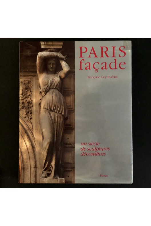 Paris façade / Un siècle de sculpture décorative 