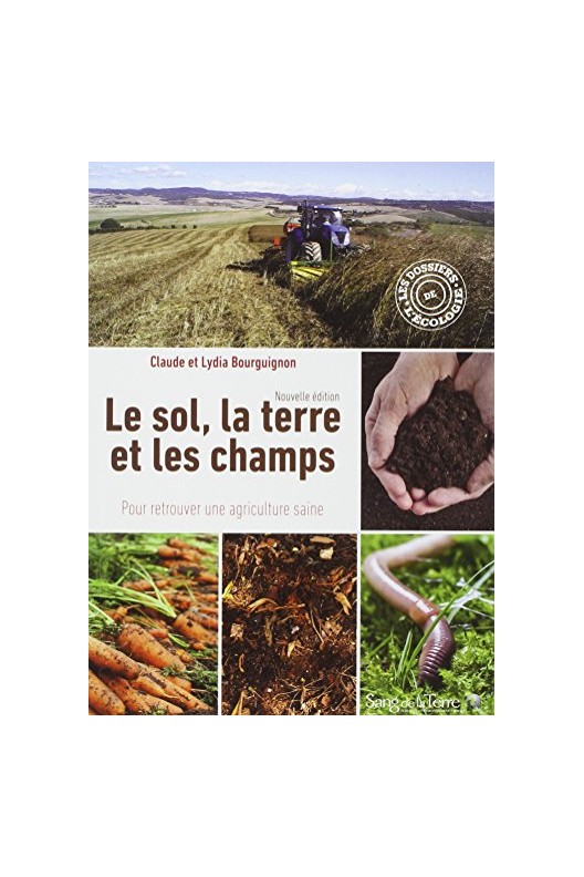 Le sol, la terre et les champs, pour retrouver une agriculture saine 