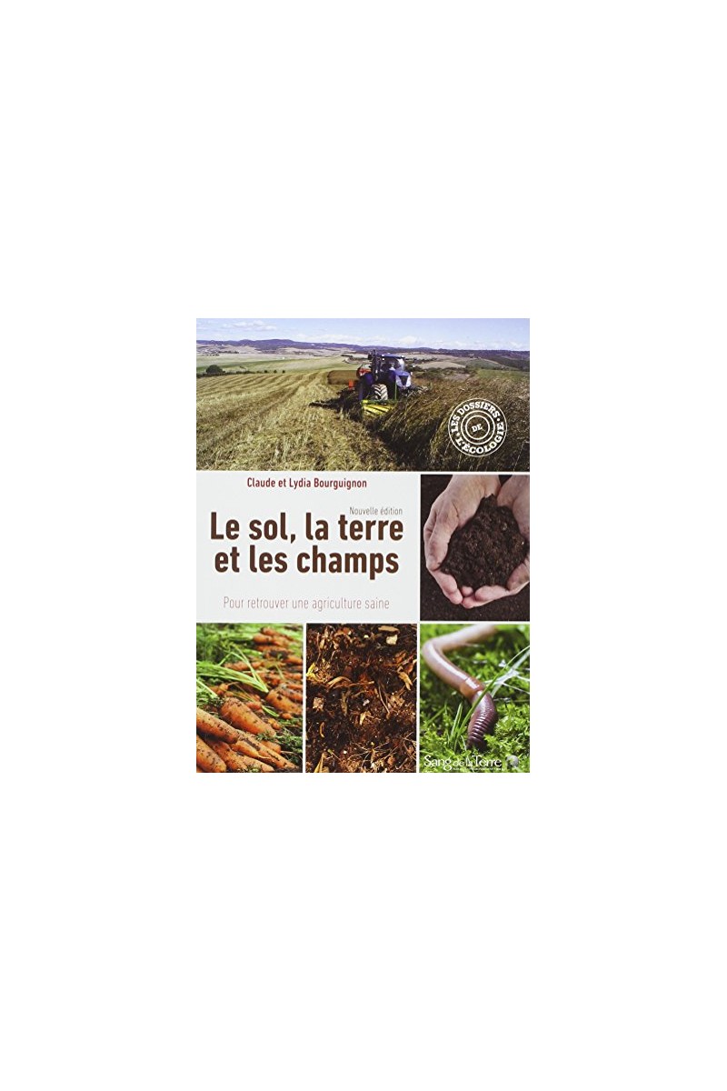 Le Sol, La Terre Et Les Champs, Pour Retrouver Une Agriculture Saine ...