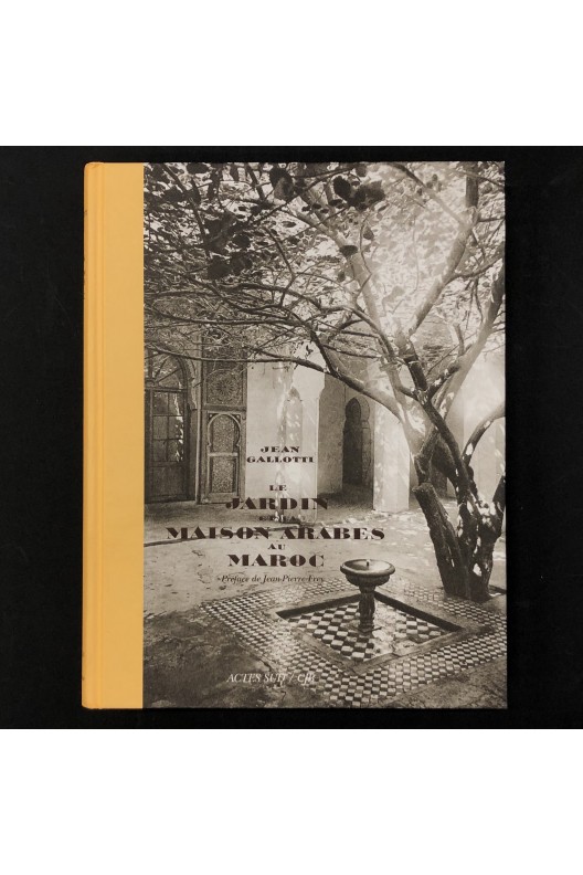 Le jardin et la maison arabes au Maroc Jean Gallotti 