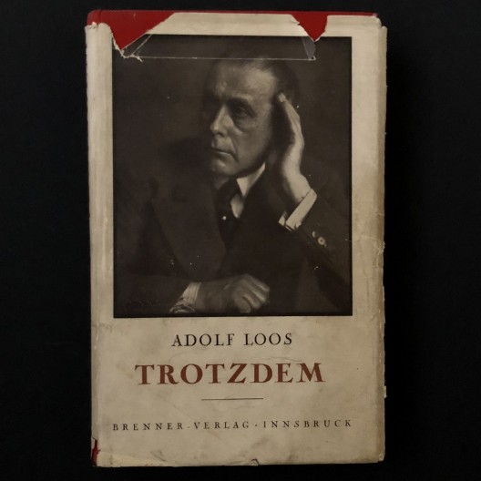 Adolf Loos / Trotzdem. 1900-1930.