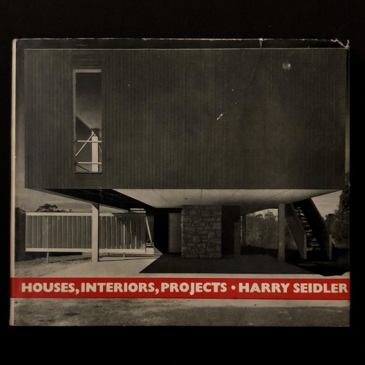 Harry Seidler. Houses, interiors and projects. 