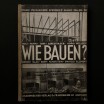 Wie bauen ? / 1928 / Heinz und Bodo Rasch 