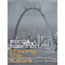Eero Saarinen - Shaping the Future 