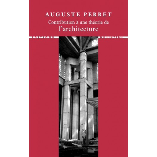 Auguste Perret. Contribution à une théorie de l'architecture 