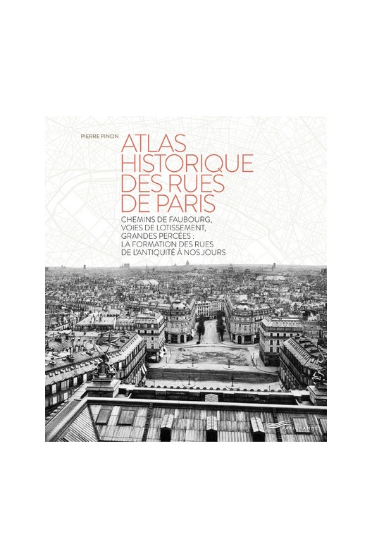 Atlas historique des rues de Paris. Pierre Pinon 
