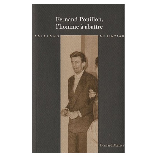 FERNAND POUILLON, L'HOMME A ABATTRE.