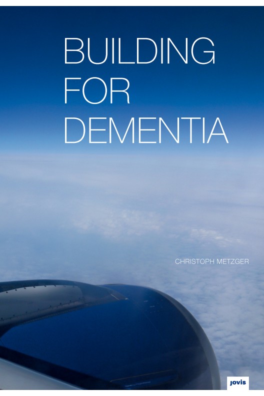 Building for Dementia / Christoph Metzger 