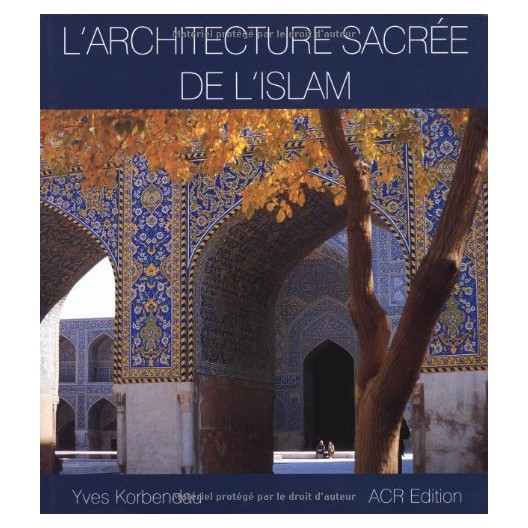 L'architecture sacrée de l'Islam 