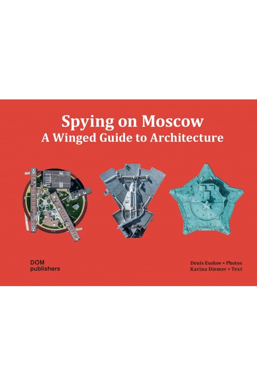 Spying on Moscow / a winged guide to architecture 