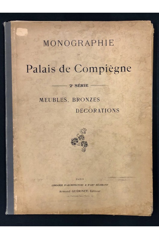 Monographie du palais de Comlpiègne / meubles, bronzes, décorations  