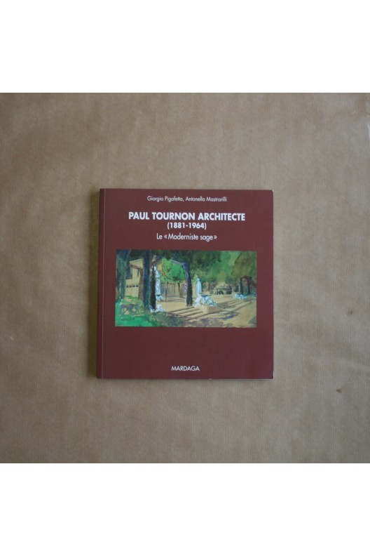 Paul Tournon architecte (1881-1964) - le moderniste sage