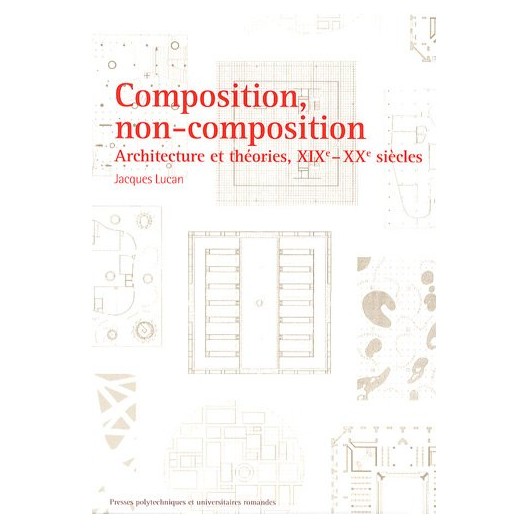 COMPOSITION,NON-COMPOSITION.ARCHITECTURE ET THEORIES, XIXE -XXE SIECLES