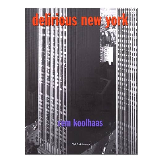 Delirious New York. Rem Koolhaas