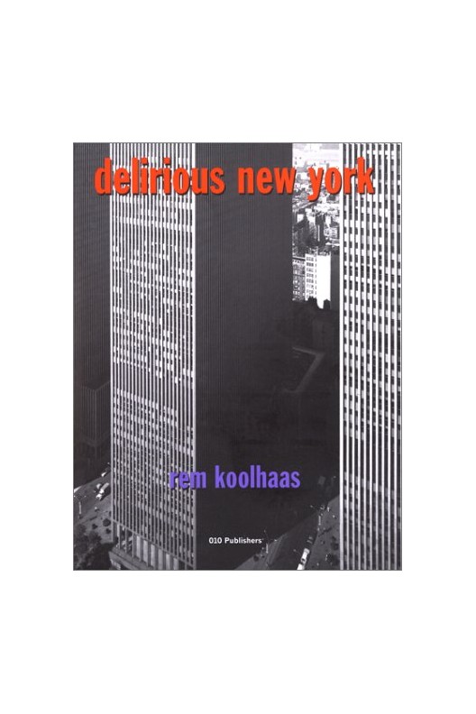 Delirious New York. Rem Koolhaas