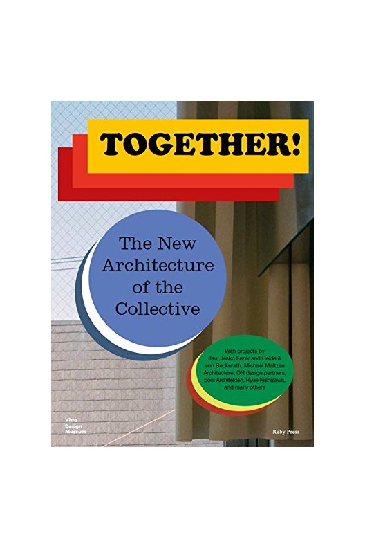 Together! the New Architecture of the Collective 