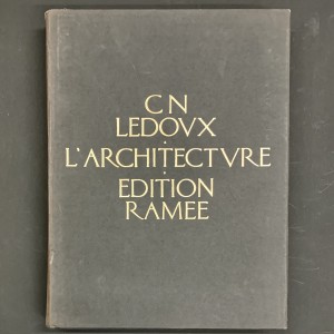Claude Nicolas Ledoux / L'architecture considérée sous le rapport de l'art, des moeurs et de la législation. 