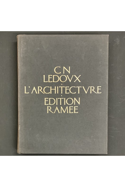 Claude Nicolas Ledoux / L'architecture considérée sous le rapport de l'art, des moeurs et de la législation. 