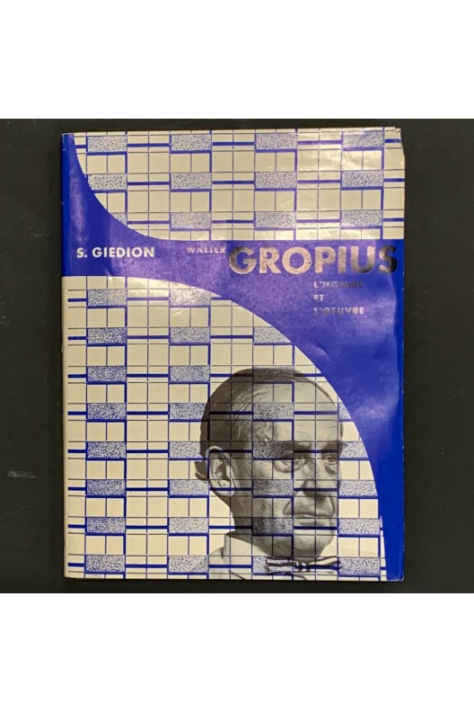 Walter Gropius, l'homme et l'oeuvre. 
