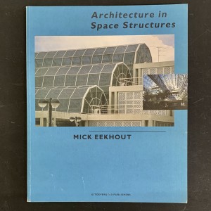 Architecturein space structures / Mick Eekhout 