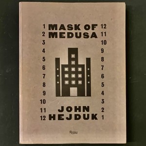 John Hejduk / Mask of Medusa / works 1947-1983