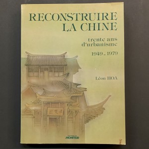 Reconstruire la Chine / trente ans d'urbanisme 1949-1979