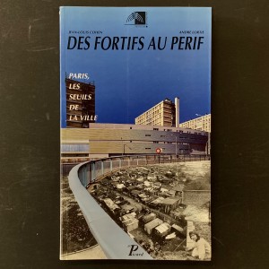 Des fortifs au périf - Paris, les seuils de la ville 