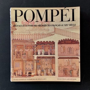 Pompei / Travaux et envois des architectes français au XIXe siècle. 