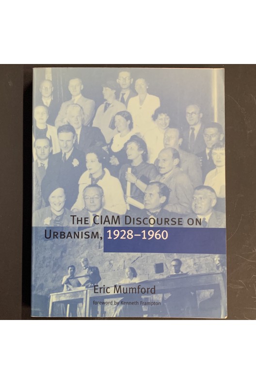 The CIAM Discourse on Urbanism, 1928-1960 