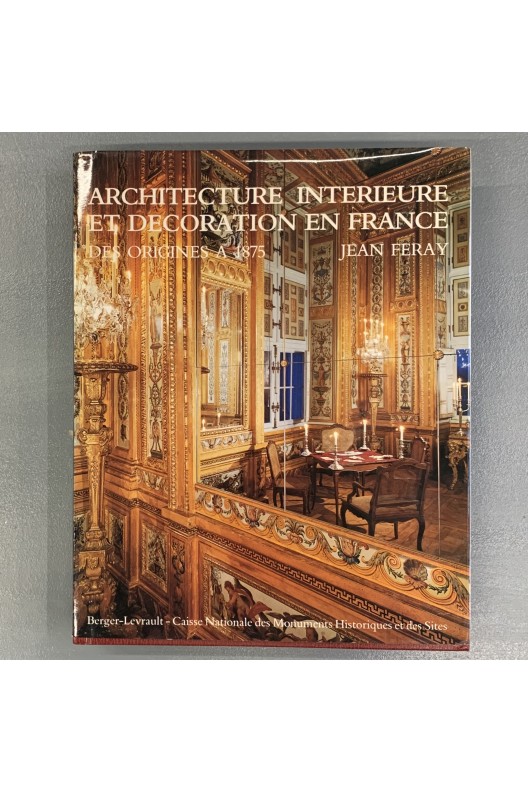 Architecture intérieure et décoration en France des origines à 1875
