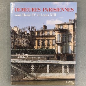 Demeures parisiennes sous Henri IV et Louis XIII 