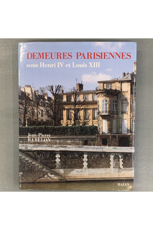 Demeures parisiennes sous Henri IV et Louis XIII 