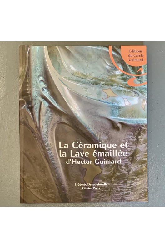 La céramique et la lave émaillée d'Hector Guimard.