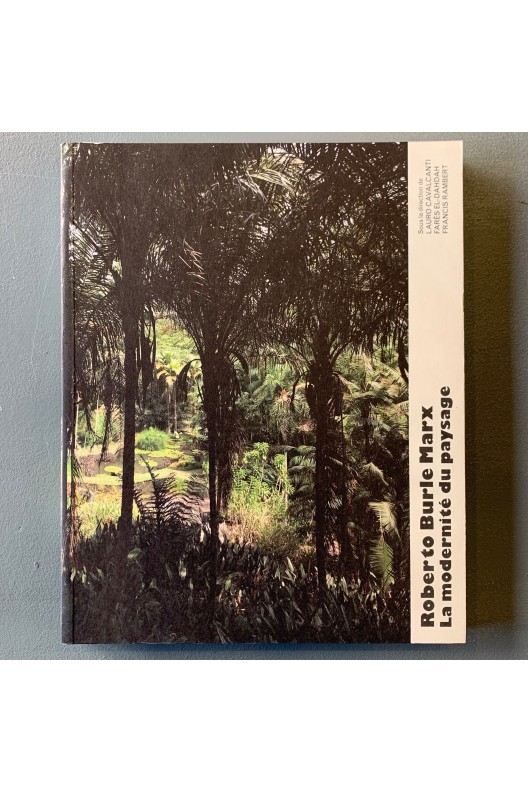 Roberto Burle Marx / La modernité du paysage 
