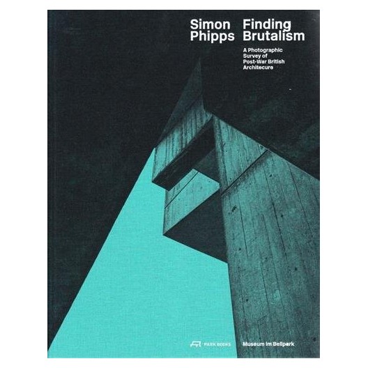 Finding Brutalism - A Photographic Survey of Post-War British Architecture 