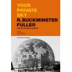 Your Private Sky - R. Buckminster Fuller: the Art of Design Science 
