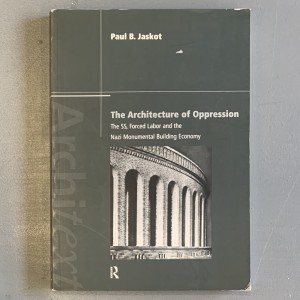 The architecture of opression / Paul B. Jaskot 