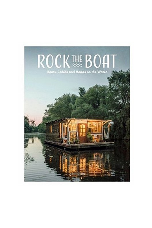 Rock the Boat: Boats, Cabins and Homes on the Water