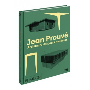 JEAN PROUVE, ARCHITECTE DES JOURS MEILLEURS