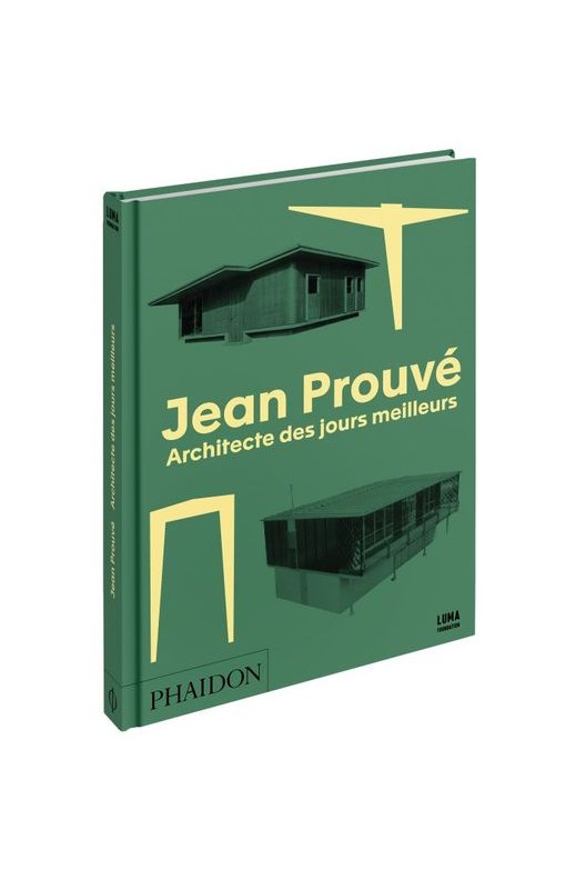 JEAN PROUVE, ARCHITECTE DES JOURS MEILLEURS