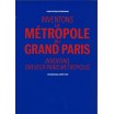 INVENTONS LA METROPOLE DU GRAND PARIS - (COLLECTIF)