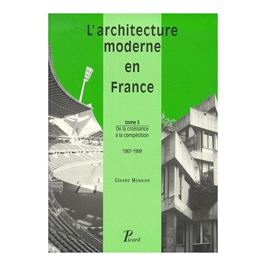 L'architecture moderne en France - De la croissance à la compétition : 1967-1999 