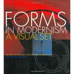 Forms in Modernism - A Visual Set : the Unity of Typography, Architecture & the Design Arts 