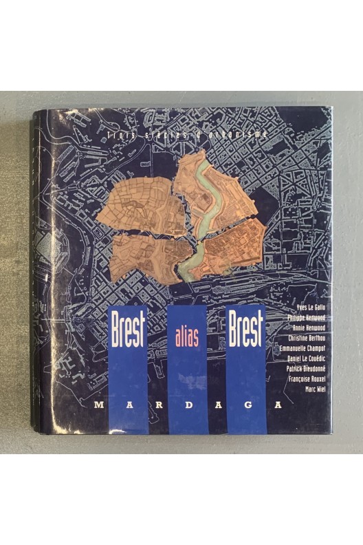 Brest alias Brest / 3 siècles d'urbanisme 